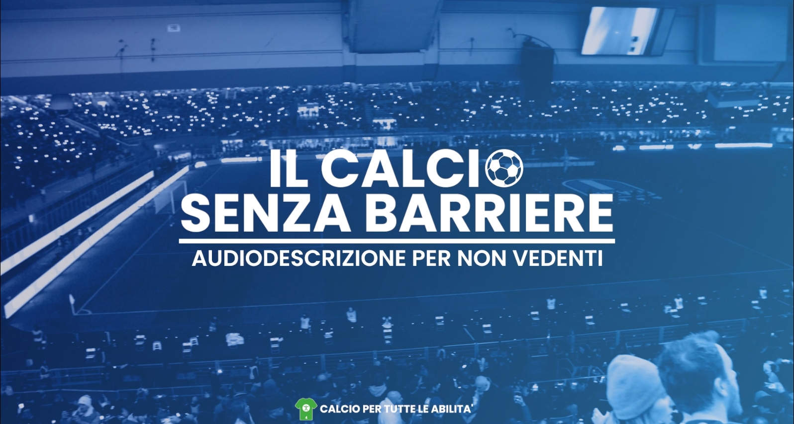 Allo stadio un’esperienza inclusiva per i tifosi non vedenti